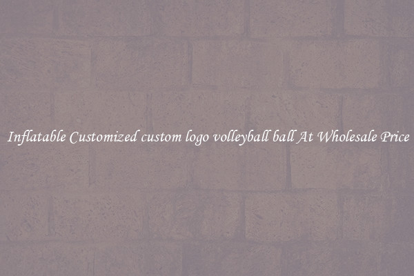 Inflatable Customized custom logo volleyball ball At Wholesale Price