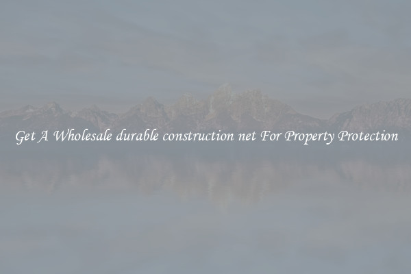 Get A Wholesale durable construction net For Property Protection