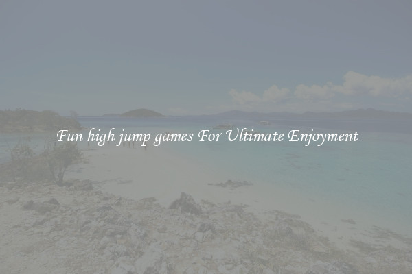 Fun high jump games For Ultimate Enjoyment