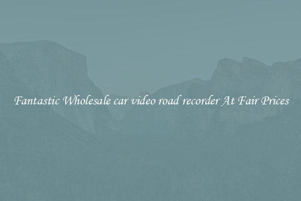 Fantastic Wholesale car video road recorder At Fair Prices