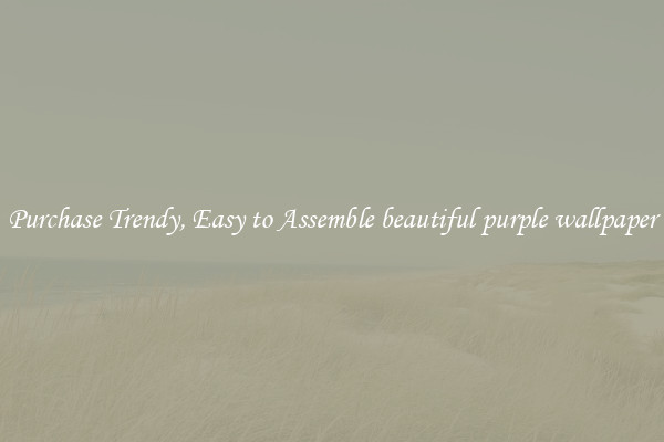 Purchase Trendy, Easy to Assemble beautiful purple wallpaper