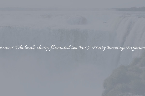 Discover Wholesale cherry flavoured tea For A Fruity Beverage Experience 