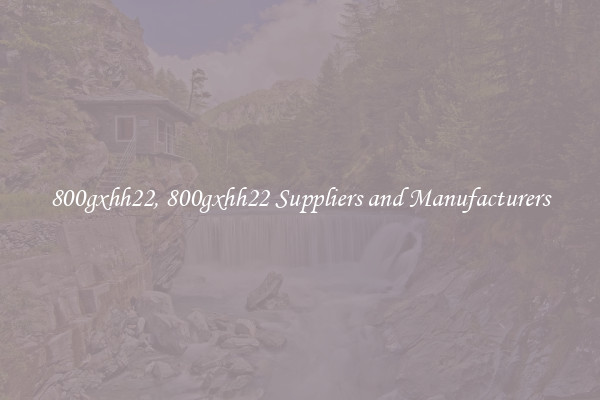 800gxhh22, 800gxhh22 Suppliers and Manufacturers