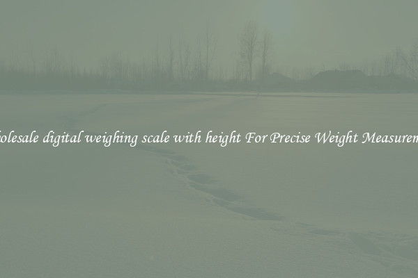 Wholesale digital weighing scale with height For Precise Weight Measurement