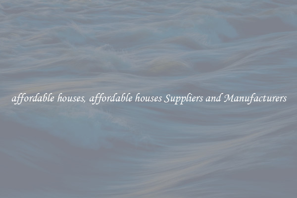 affordable houses, affordable houses Suppliers and Manufacturers