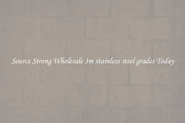 Source Strong Wholesale 3m stainless steel grades Today