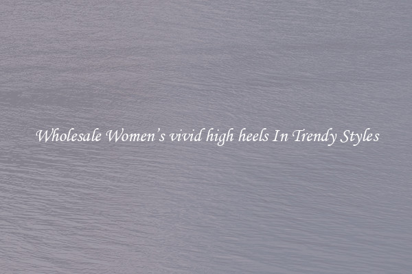 Wholesale Women’s vivid high heels In Trendy Styles