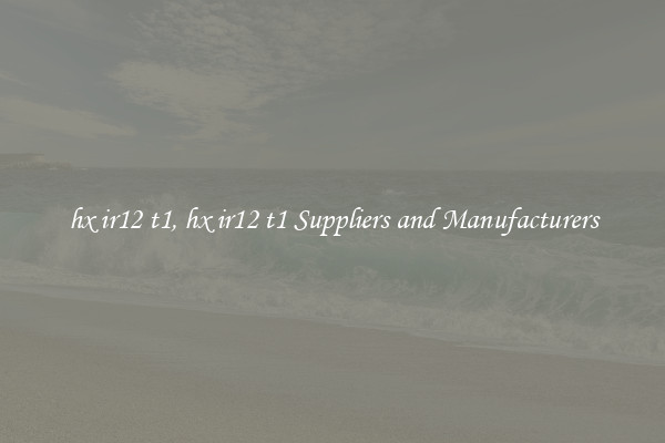 hx ir12 t1, hx ir12 t1 Suppliers and Manufacturers