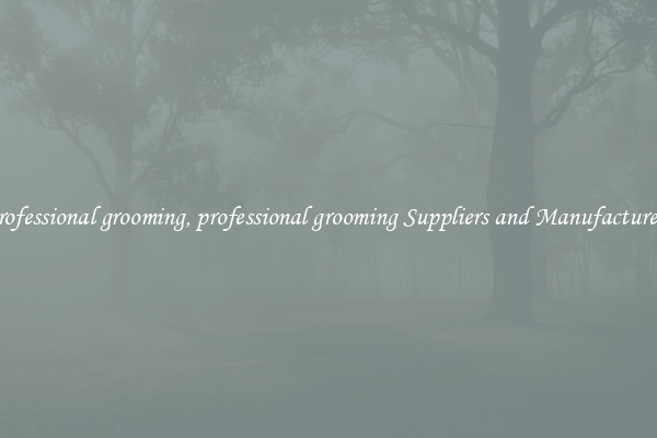 professional grooming, professional grooming Suppliers and Manufacturers