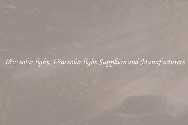 18w solar light, 18w solar light Suppliers and Manufacturers