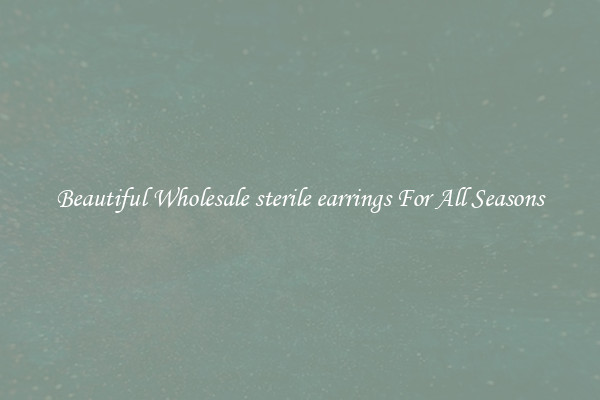 Beautiful Wholesale sterile earrings For All Seasons