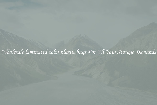 Wholesale laminated color plastic bags For All Your Storage Demands