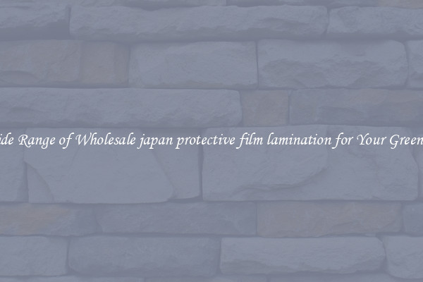 A Wide Range of Wholesale japan protective film lamination for Your Greenhouse