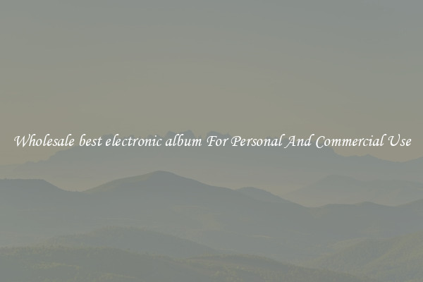 Wholesale best electronic album For Personal And Commercial Use