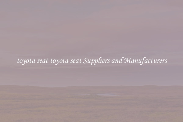 toyota seat toyota seat Suppliers and Manufacturers