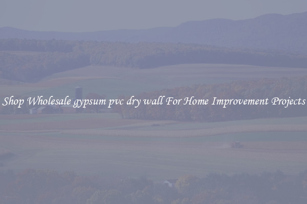 Shop Wholesale gypsum pvc dry wall For Home Improvement Projects
