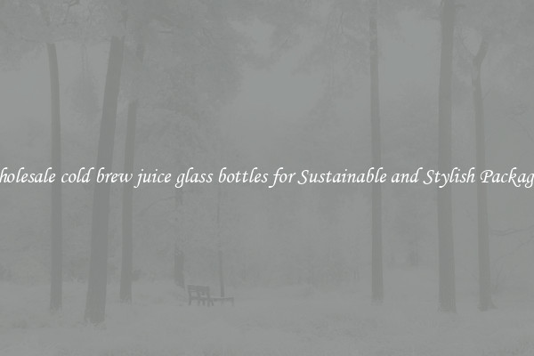 Wholesale cold brew juice glass bottles for Sustainable and Stylish Packaging