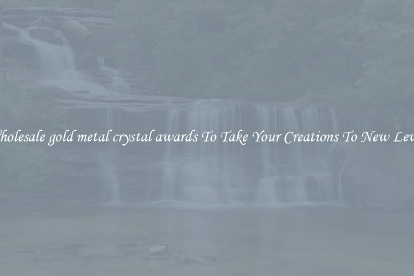 Wholesale gold metal crystal awards To Take Your Creations To New Levels