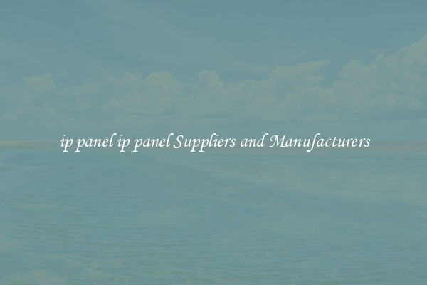 ip panel ip panel Suppliers and Manufacturers