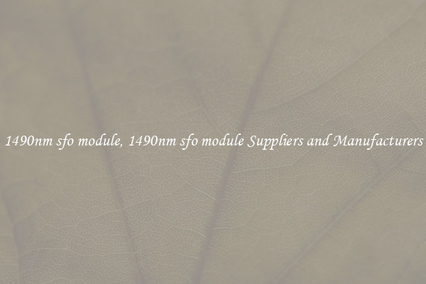 1490nm sfo module, 1490nm sfo module Suppliers and Manufacturers