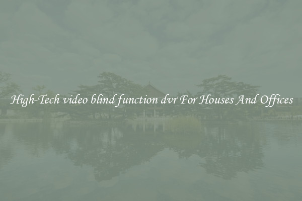 High-Tech video blind function dvr For Houses And Offices