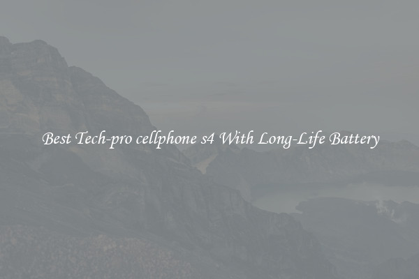 Best Tech-pro cellphone s4 With Long-Life Battery