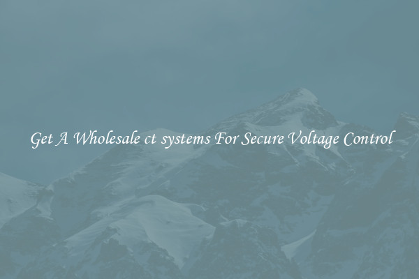 Get A Wholesale ct systems For Secure Voltage Control