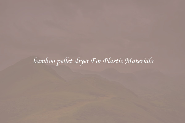 bamboo pellet dryer For Plastic Materials