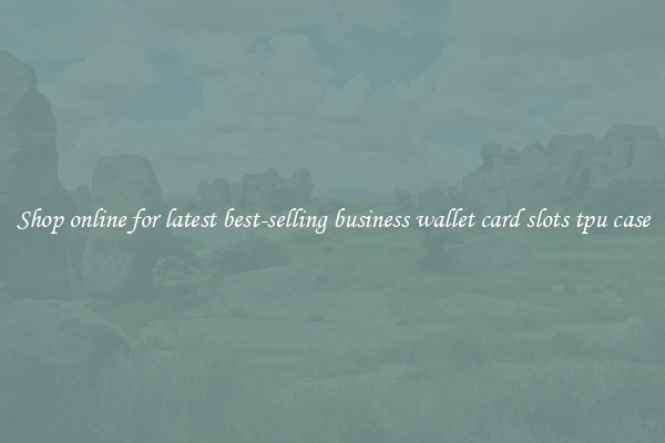 Shop online for latest best-selling business wallet card slots tpu case