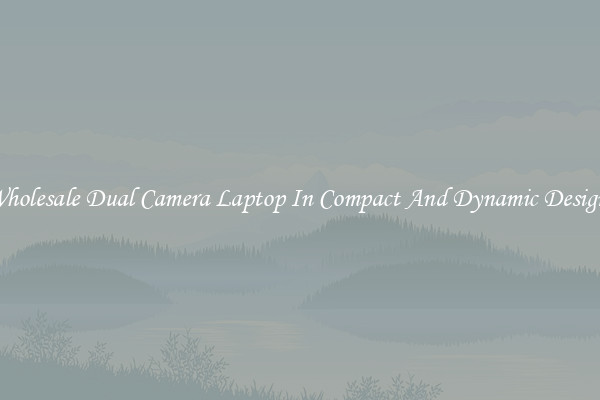 Wholesale Dual Camera Laptop In Compact And Dynamic Designs