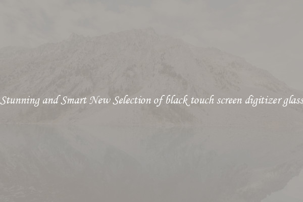 Stunning and Smart New Selection of black touch screen digitizer glass
