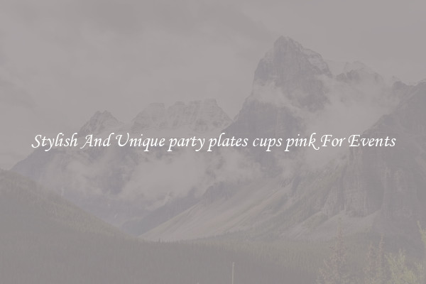 Stylish And Unique party plates cups pink For Events