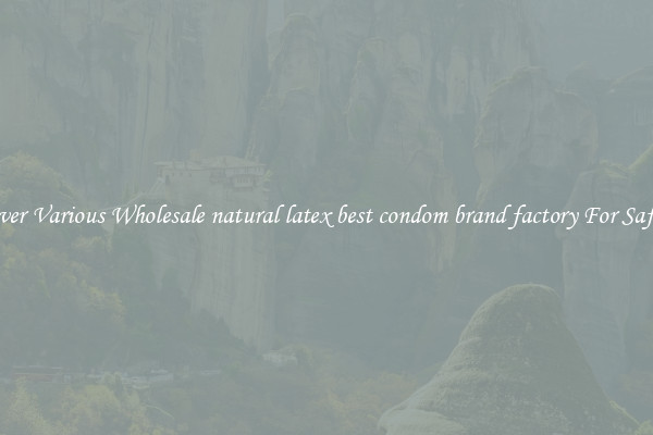 Discover Various Wholesale natural latex best condom brand factory For Safer Sex