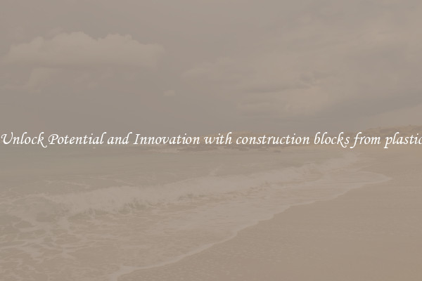 Unlock Potential and Innovation with construction blocks from plastic