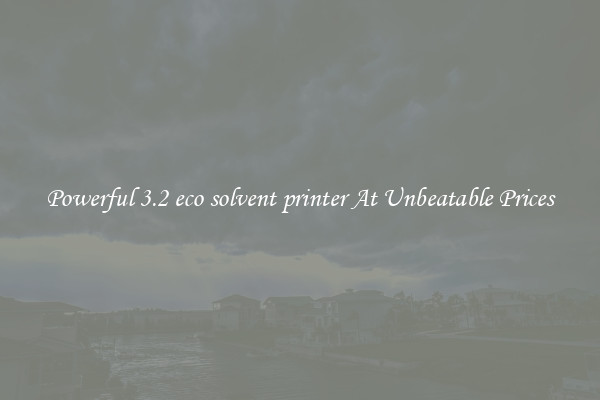 Powerful 3.2 eco solvent printer At Unbeatable Prices