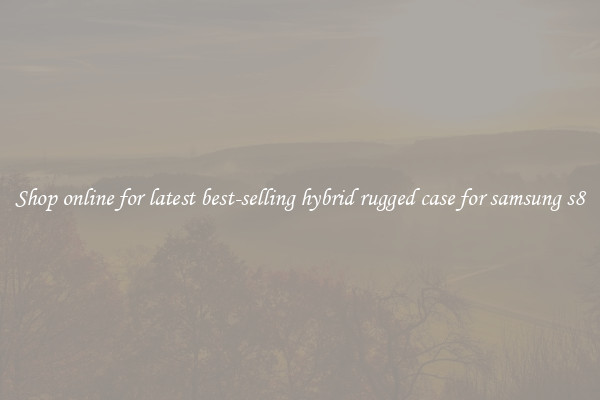 Shop online for latest best-selling hybrid rugged case for samsung s8
